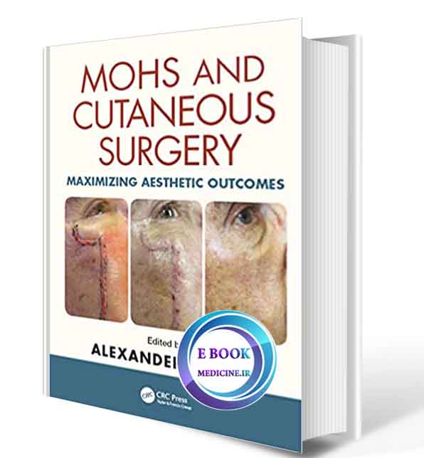 دانلود کتابMohs and Cutaneous Surgery: Maximizing Aesthetic Outcomes ( ORIGINAL PDF)  